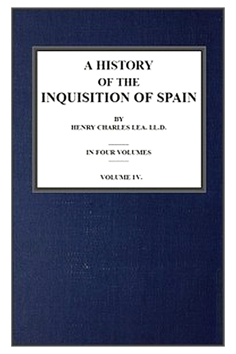 A History of the Inquisition of Spain vol. 4