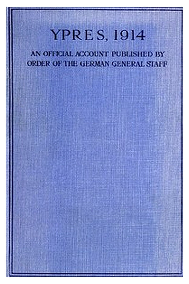 Ypres 1914: An Official Account Published by Order of the German General Staff