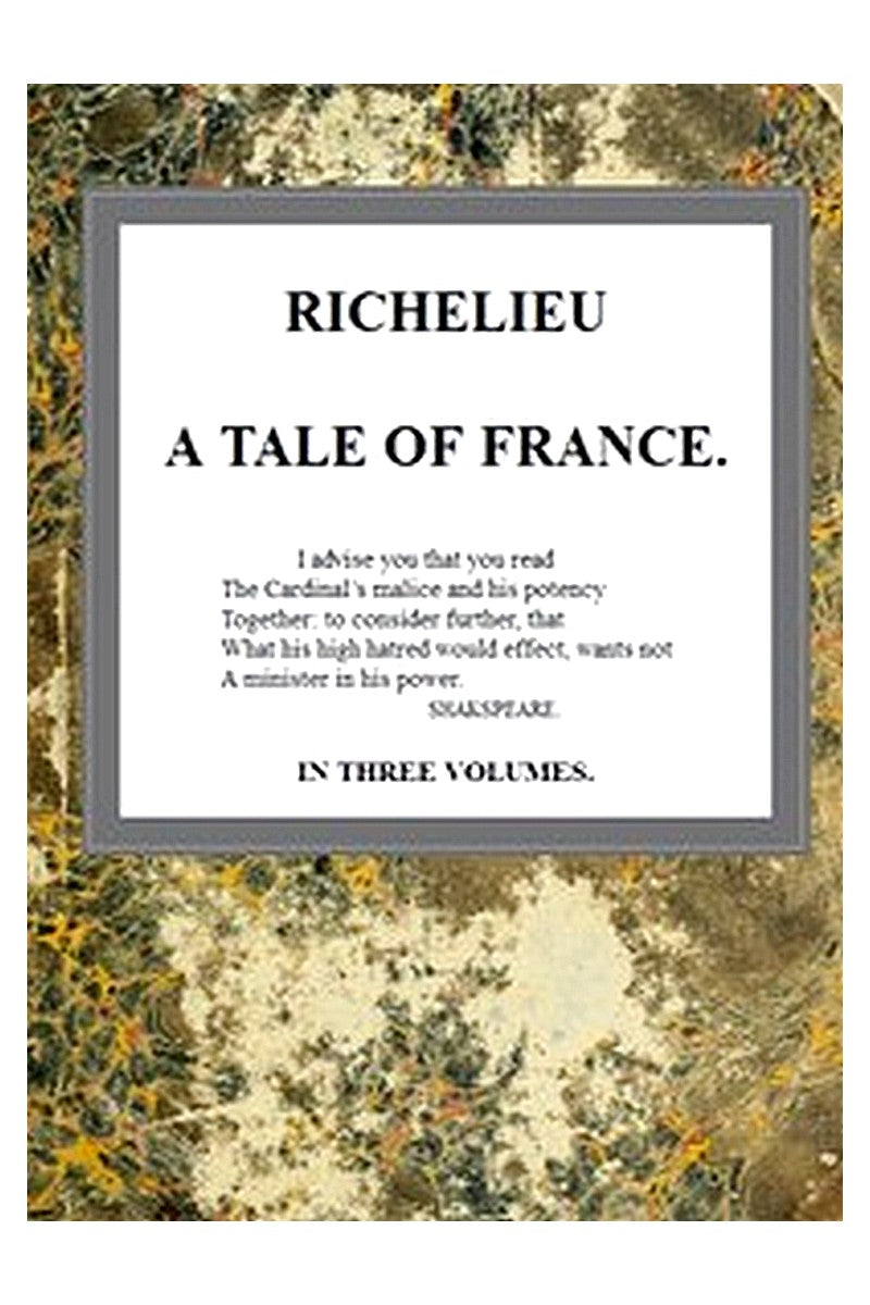 Richelieu: A Tale of France, v. 1/3