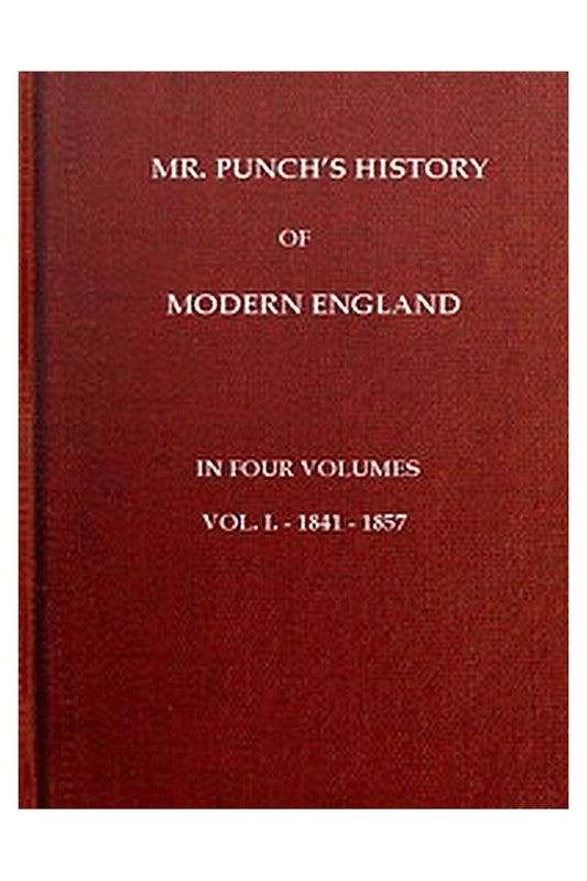 Mr. Punch's History of Modern England, Vol. 1 (of 4).—1841-1857