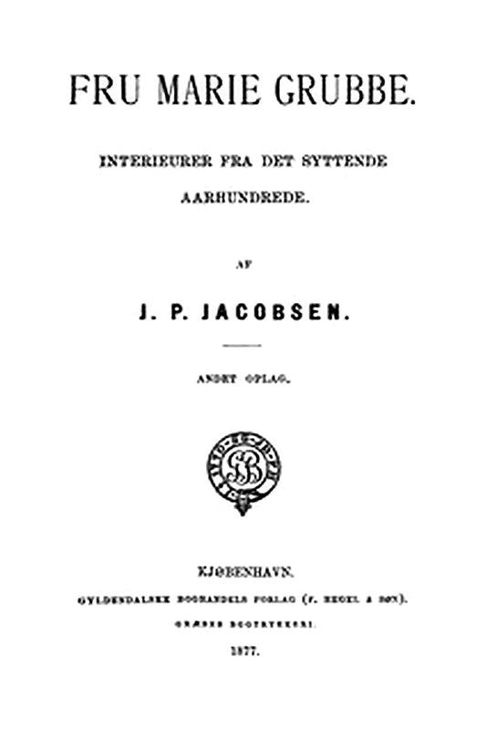 Fru Marie Grubbe: Interieurer fra det syttende Aarhundrede