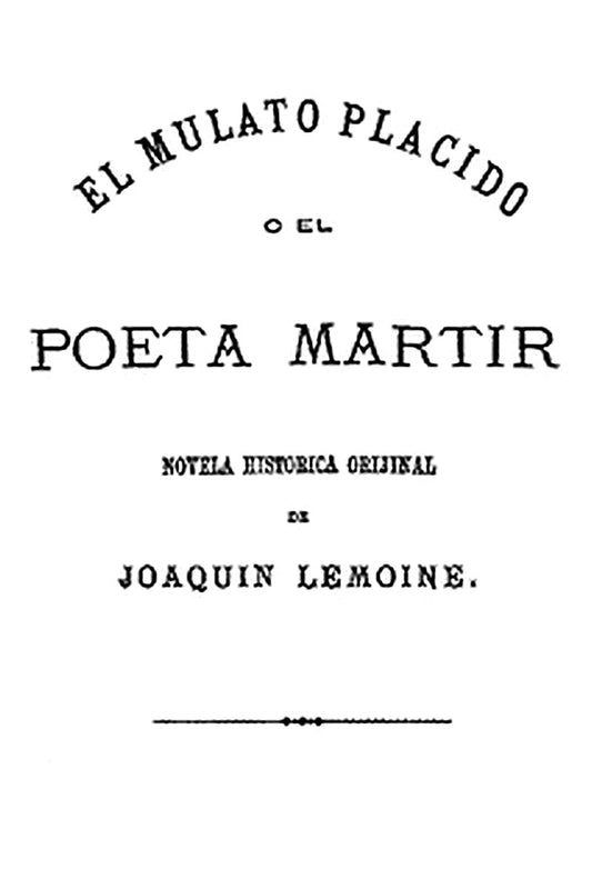 El Mulato Plácido o El Poeta Mártir