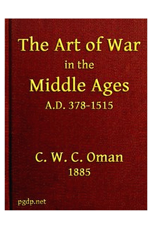 The Art of War in the Middle Ages A.D. 378-1515
