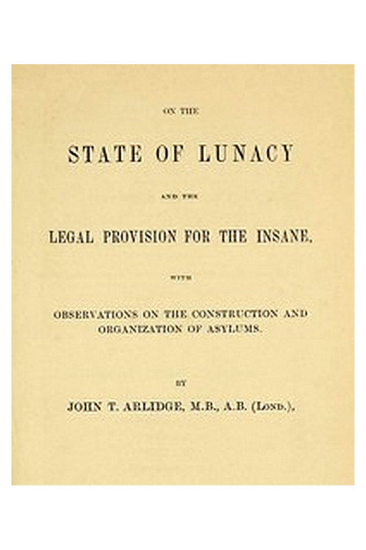 On the State of Lunacy and the Legal Provision for the Insane
