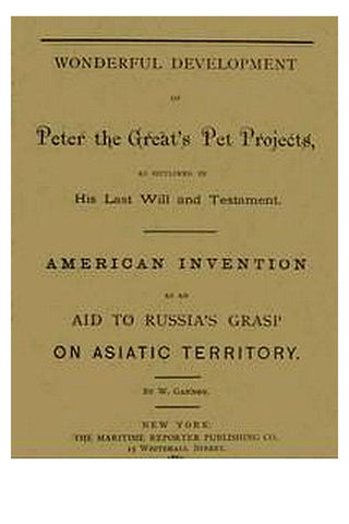 Wonderful Development of Peter the Great's Pet Projects, according to His Last Will and Testament