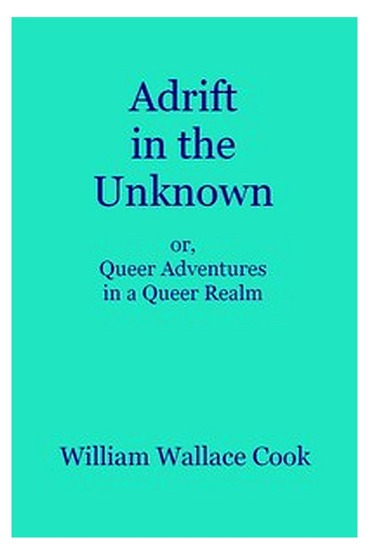 Adrift in the Unknown or, Queer Adventures in a Queer Realm