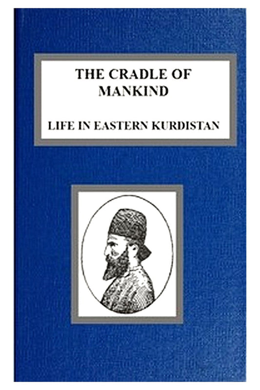The Cradle of Mankind Life in Eastern Kurdistan