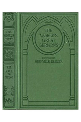 The World's Great Sermons, Volume 07: Hale to Farrar