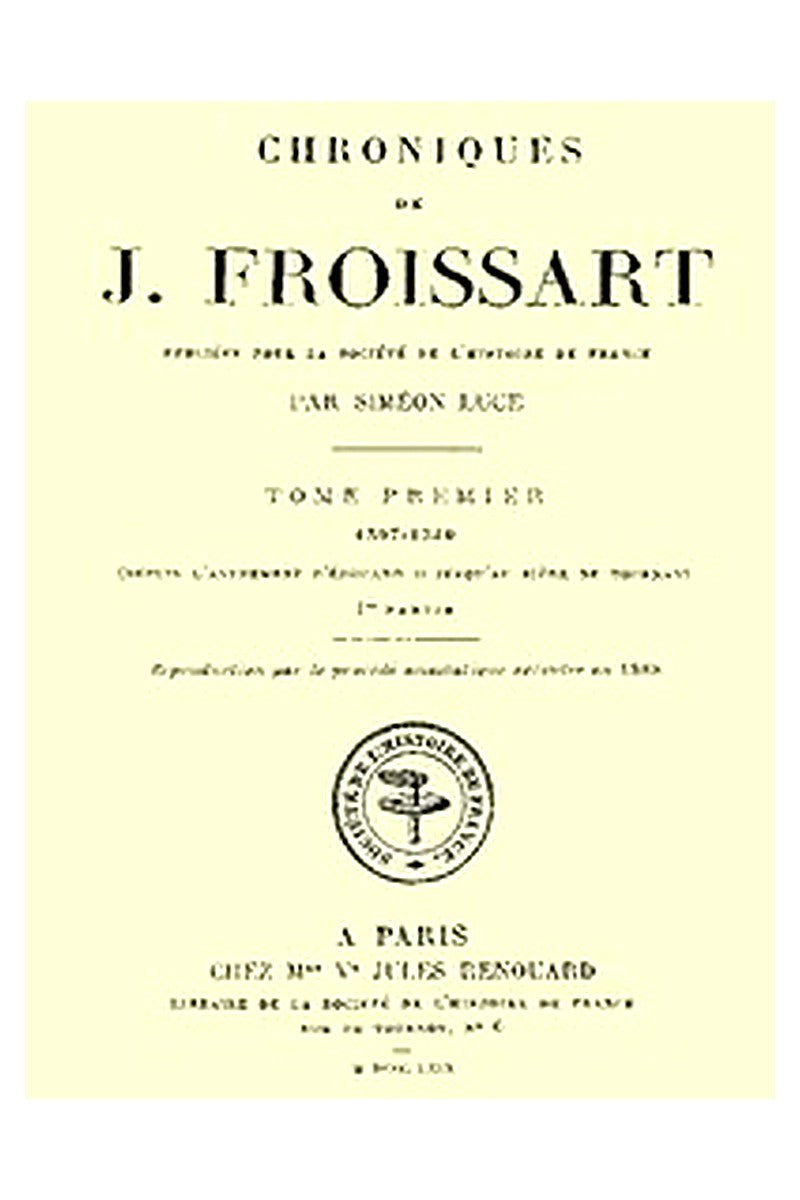 Chroniques de J. Froissart, tome 1/13, 1re partie