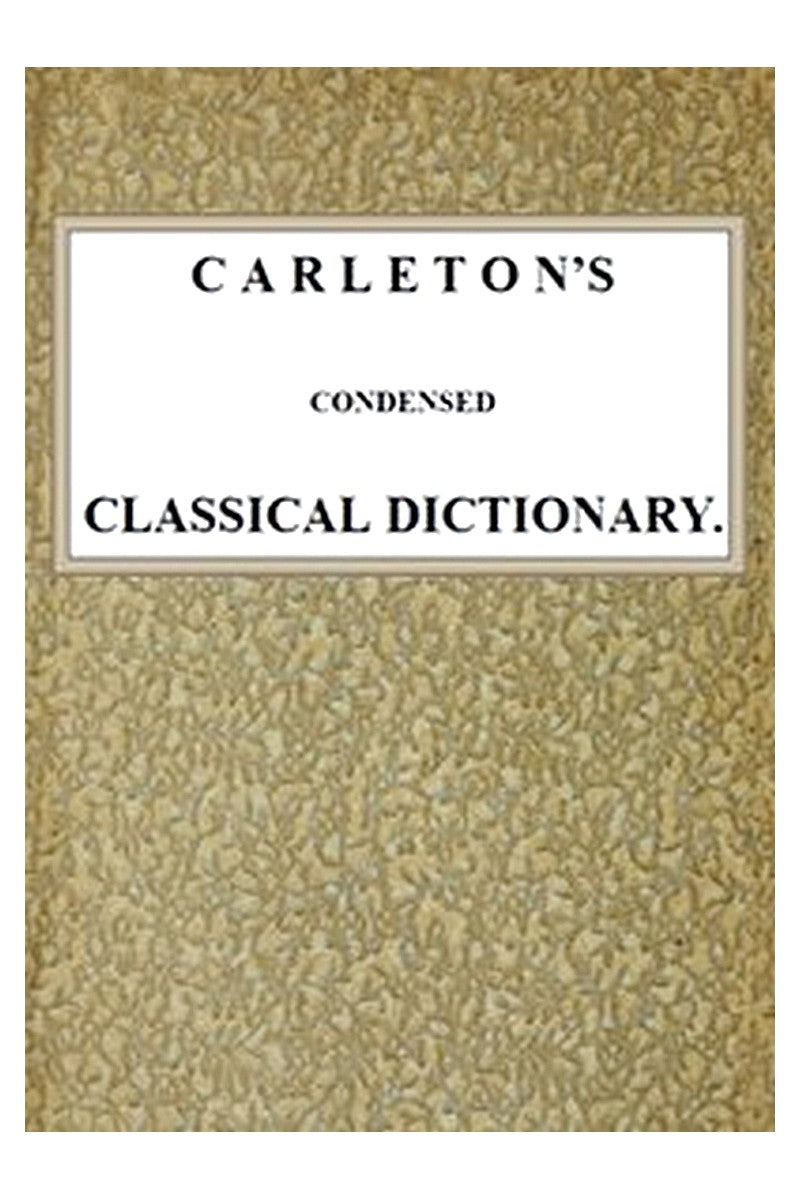 Carleton's Condensed Classical Dictionary