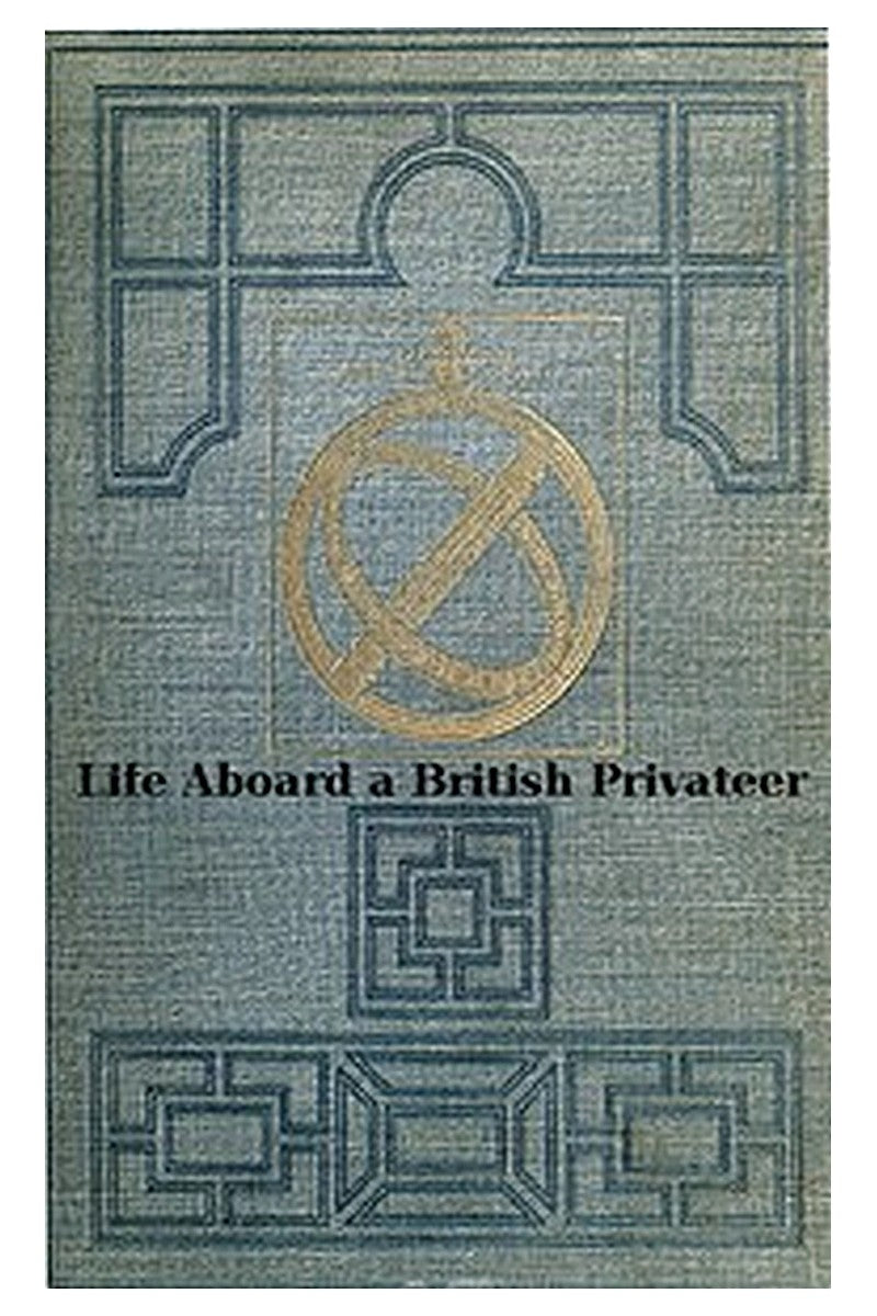 Life Aboard a British Privateer in the Time of Queen Anne