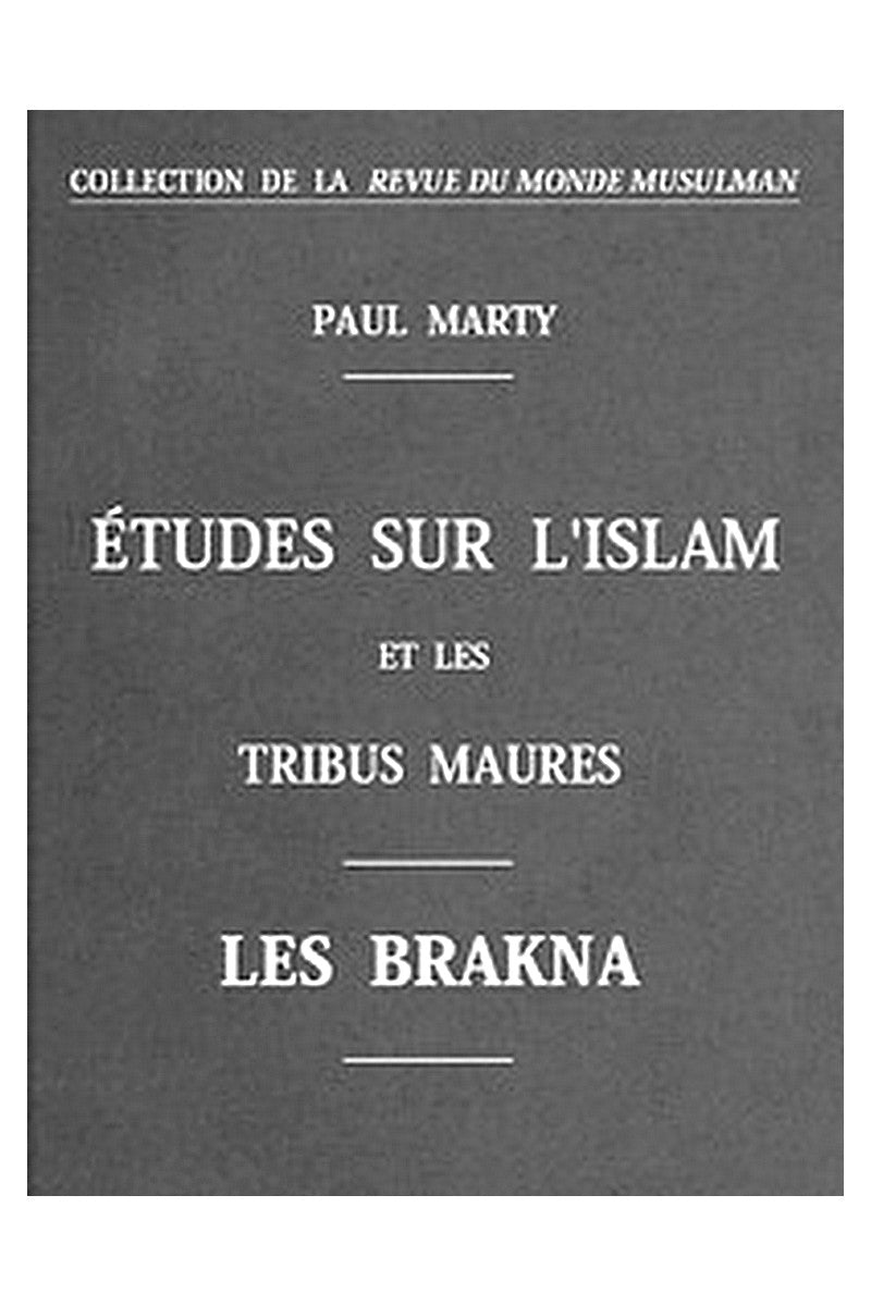 Études sur l'Islam et les tribus Maures: Les Brakna