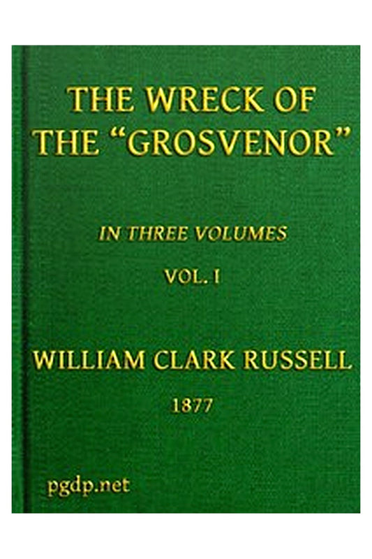 The Wreck of the Grosvenor, Volume 1 of 3
