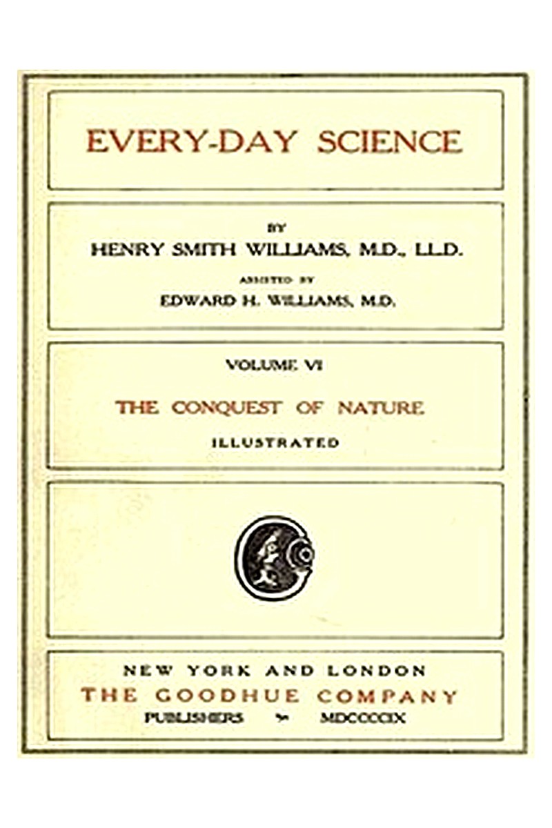 Every-day Science: Volume 6. The Conquest of Nature