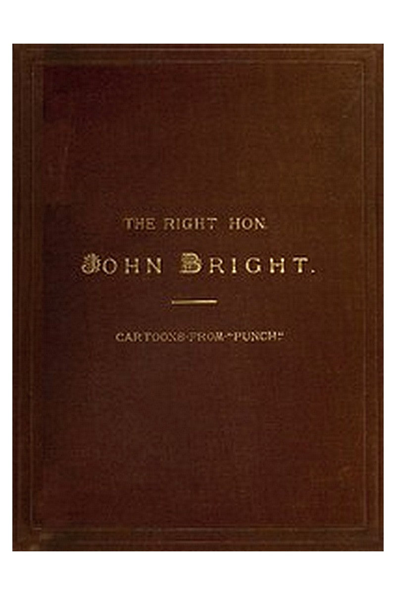 The Rt. Hon. John Bright M.P