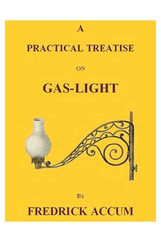 A Practical Treatise on Gas-light
