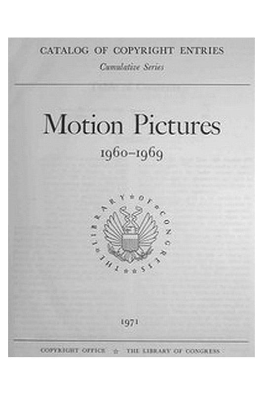 Motion Pictures, 1960-1969: Catalog of Copyright Entries