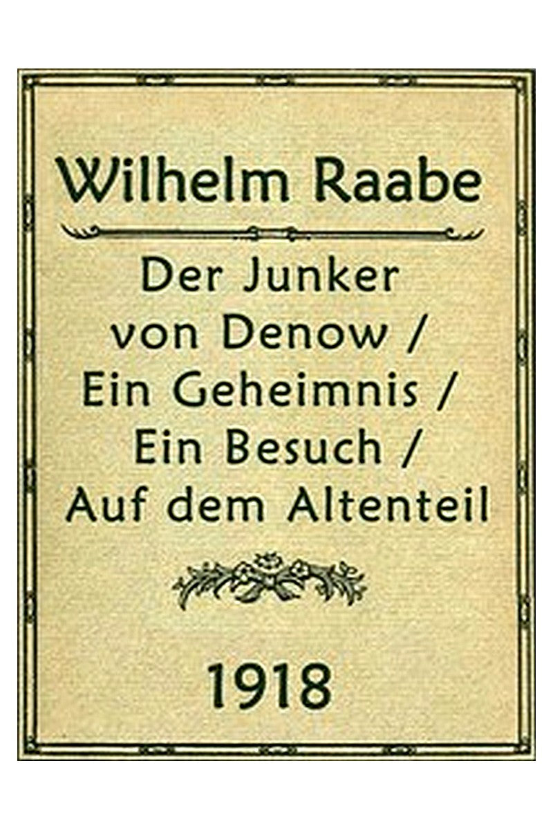 Der Junker von Denow Ein Geheimnis Ein Besuch Auf dem Altenteil: Erzählungen