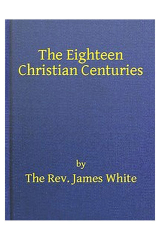 The 18 Christian Centuries