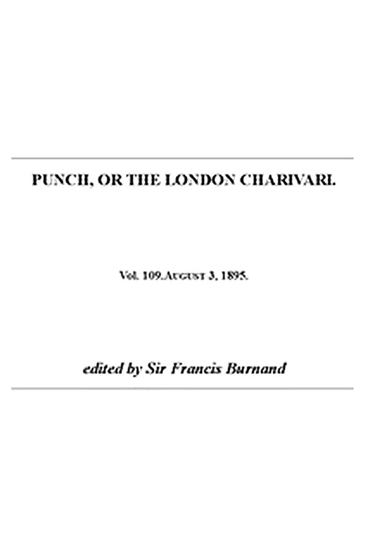 Punch, or the London Charivari, Vol. 109, August 3, 1895