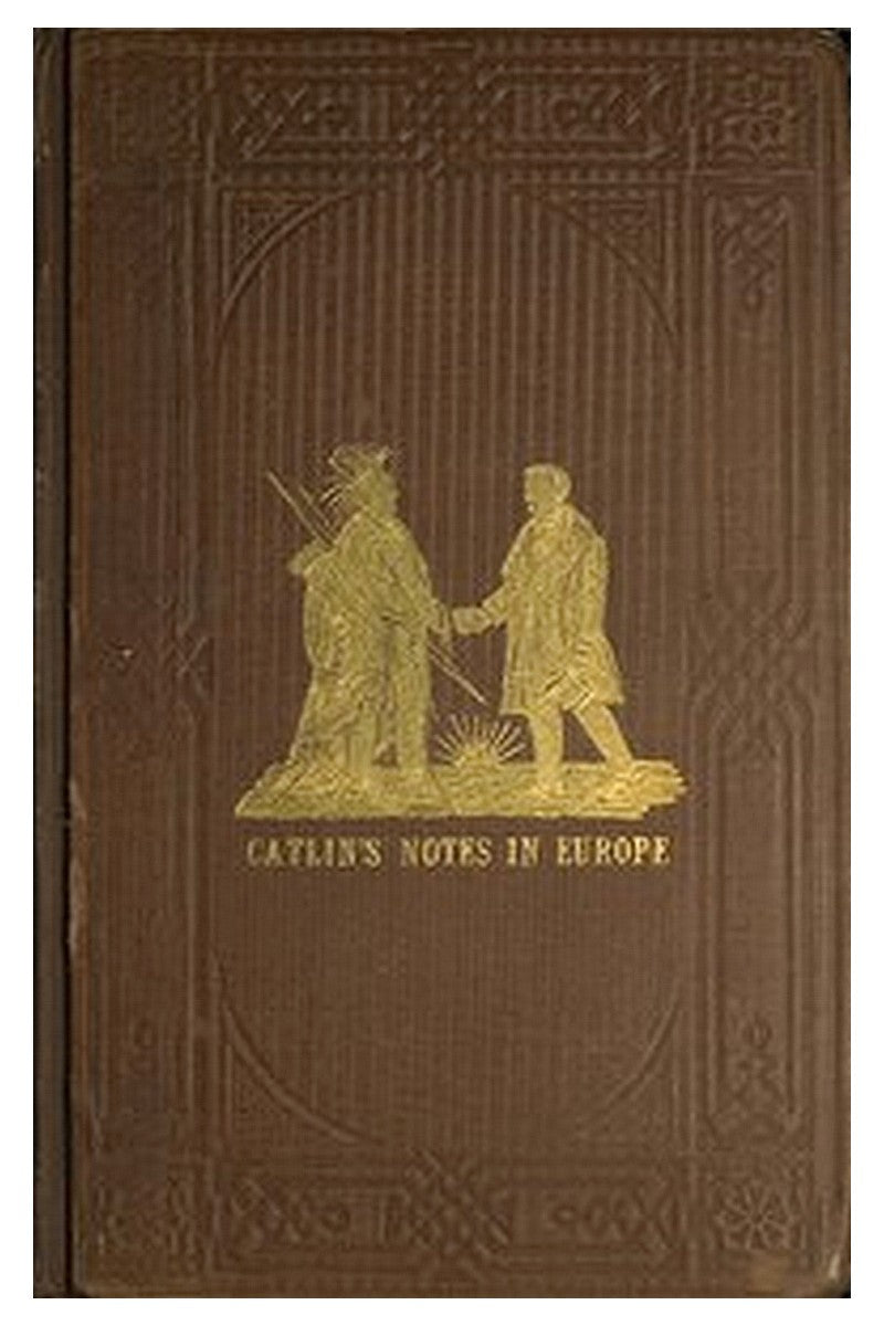 Adventures of the Ojibbeway and Ioway Indians in England, France, and Belgium; Vol. 1 (of 2)
