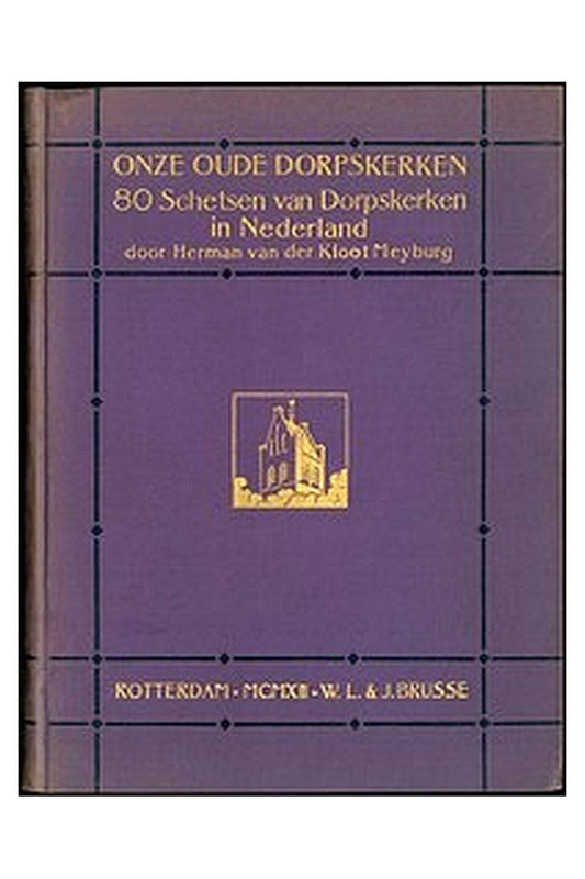 Onze oude dorpskerken: Tachtig schetsen van dorpskerken in Nederland