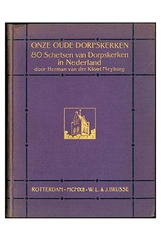Onze oude dorpskerken: Tachtig schetsen van dorpskerken in Nederland