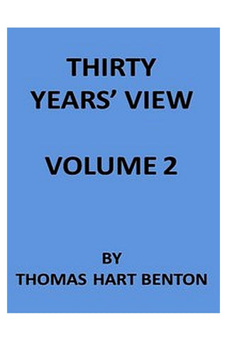 Thirty Years' View (Vol. 2 of 2)
