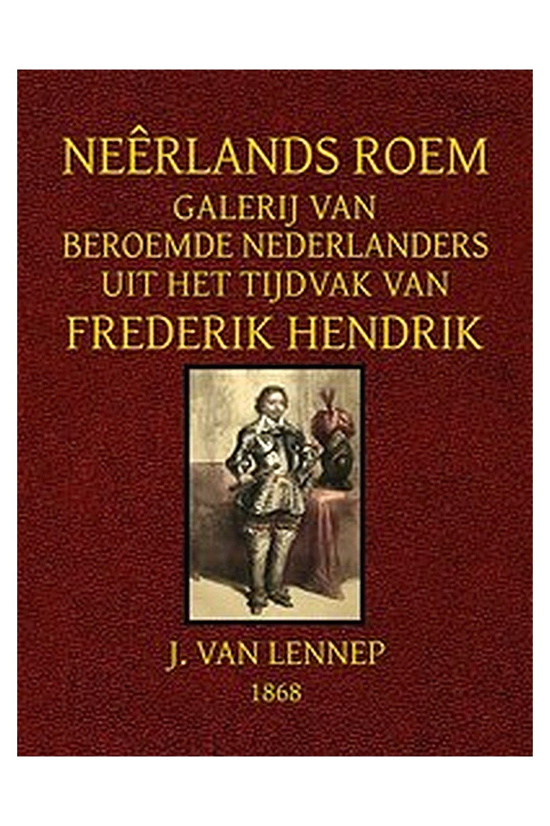 Neêrlands Roem
Galerij van Beroemde Nederlanders uit het tijdvak van Frederik Hendrik