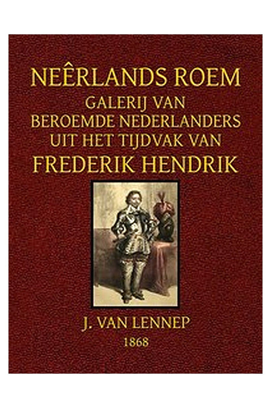 Neêrlands Roem
Galerij van Beroemde Nederlanders uit het tijdvak van Frederik Hendrik