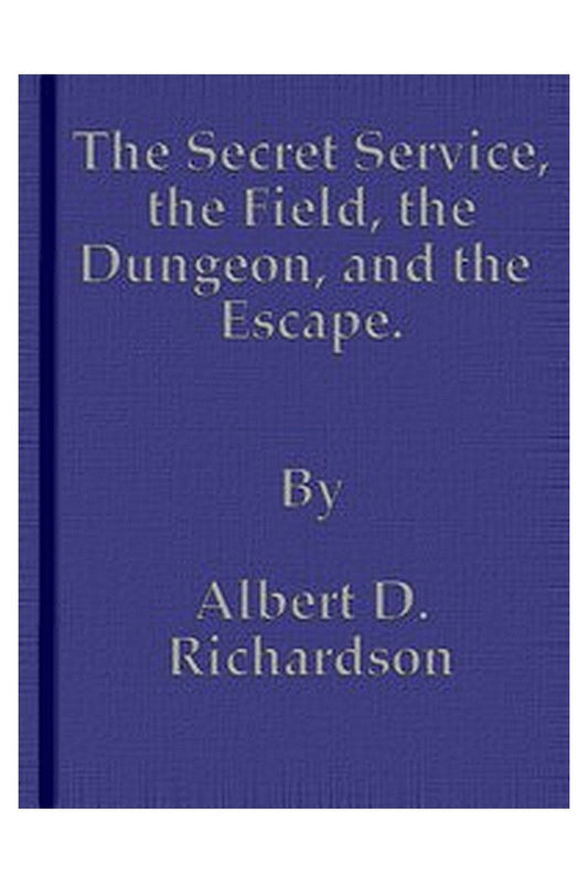 The Secret Service, the Field, the Dungeon, and the Escape