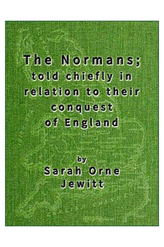 The Normans told chiefly in relation to their conquest of England