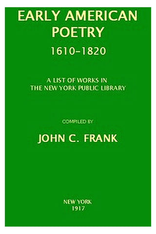 Early American Poetry 1610-1820: A List of Works in the New York Public Library