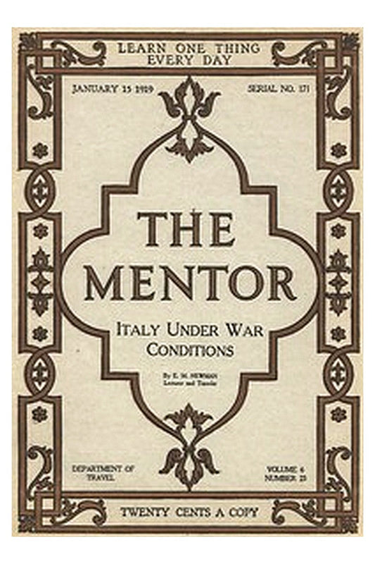 The Mentor: Italy Under War Conditions, Vol. 6, Num. 23, Ser. No. 171, January 15, 1919