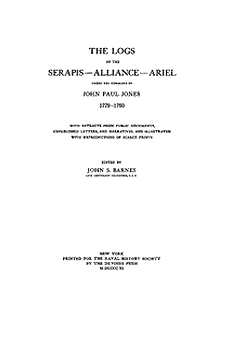 The Logs of the Serapis--Allance--Ariel, Under the Command of John Paul Jones, 1779-1780