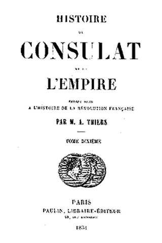Histoire du Consulat et de l'Empire, (Vol. 10 / 20)