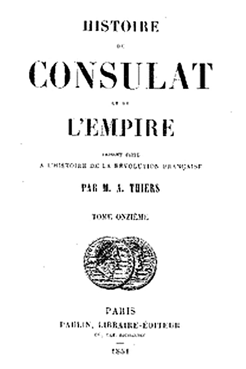 Histoire du Consulat et de l'Empire, (Vol. 11 / 20)