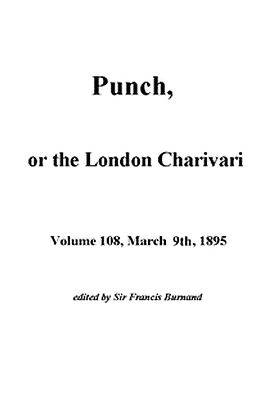 Punch, or the London Charivari,  Volume 108, March 2nd 1895