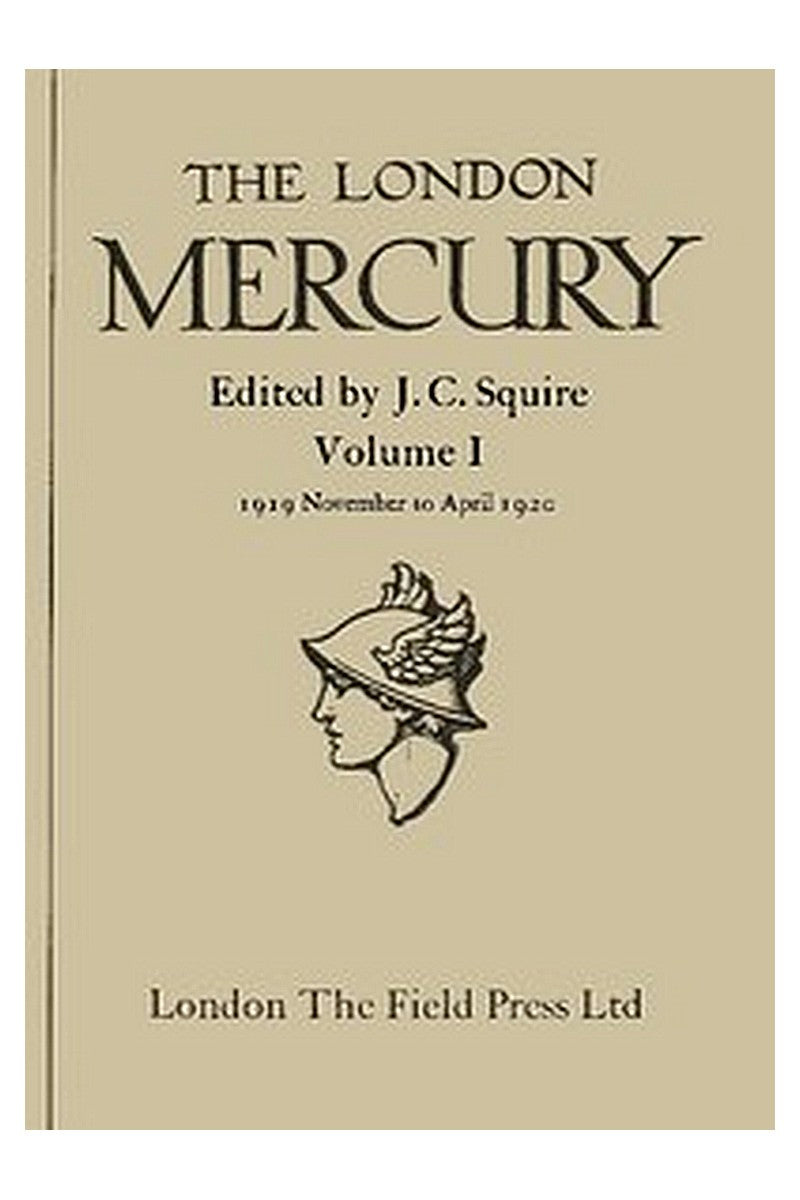 The London Mercury, Vol. I, Nos. 1-6, November 1919 to April 1920
