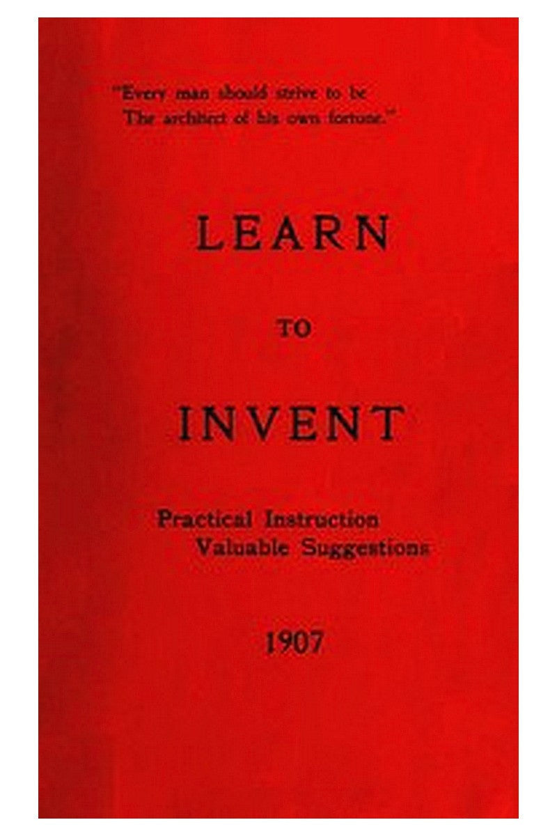 Learn to Invent, First Steps for Beginners Young and Old