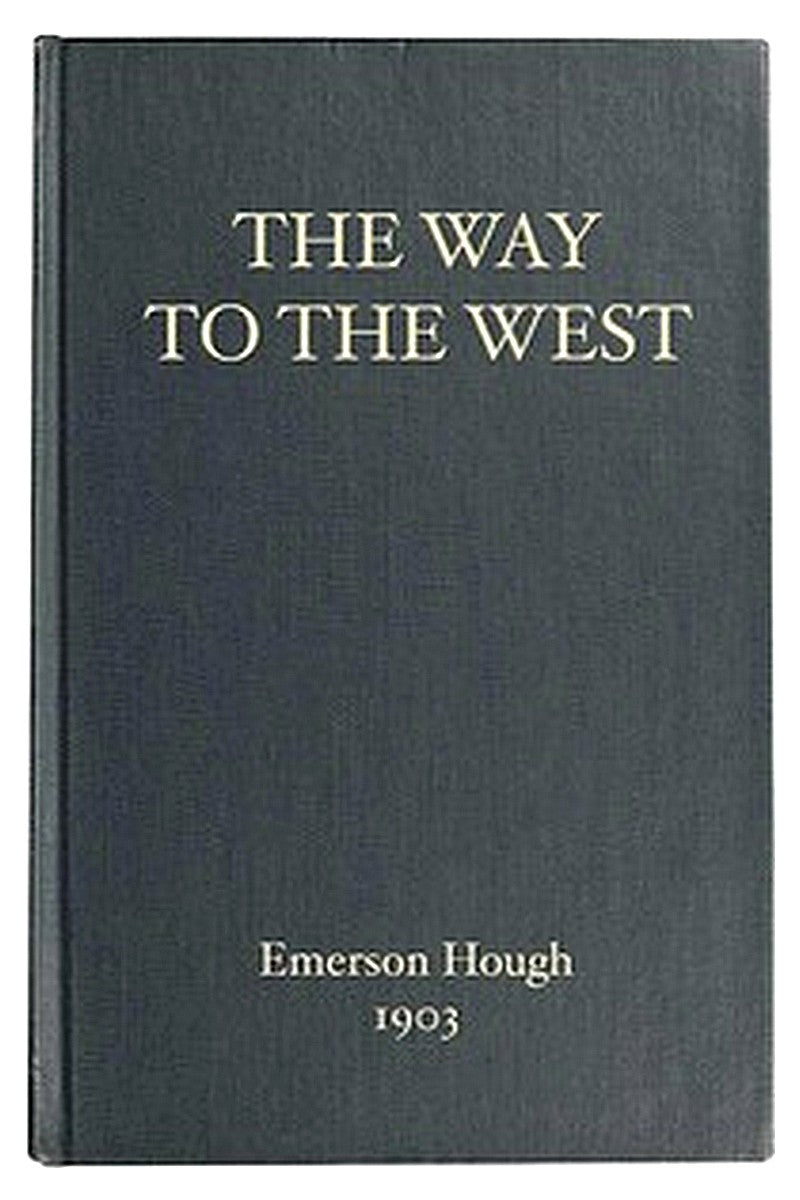 The Way to the West, and the Lives of Three Early Americans: Boone—Crockett—Carson