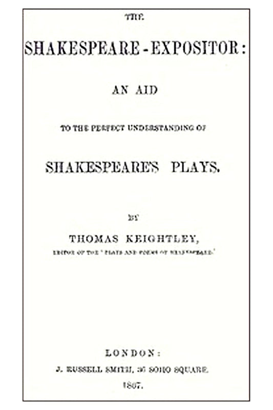 The Shakespeare-Expositor: An Aid to the Perfect Understanding of Shakespeare's Plays