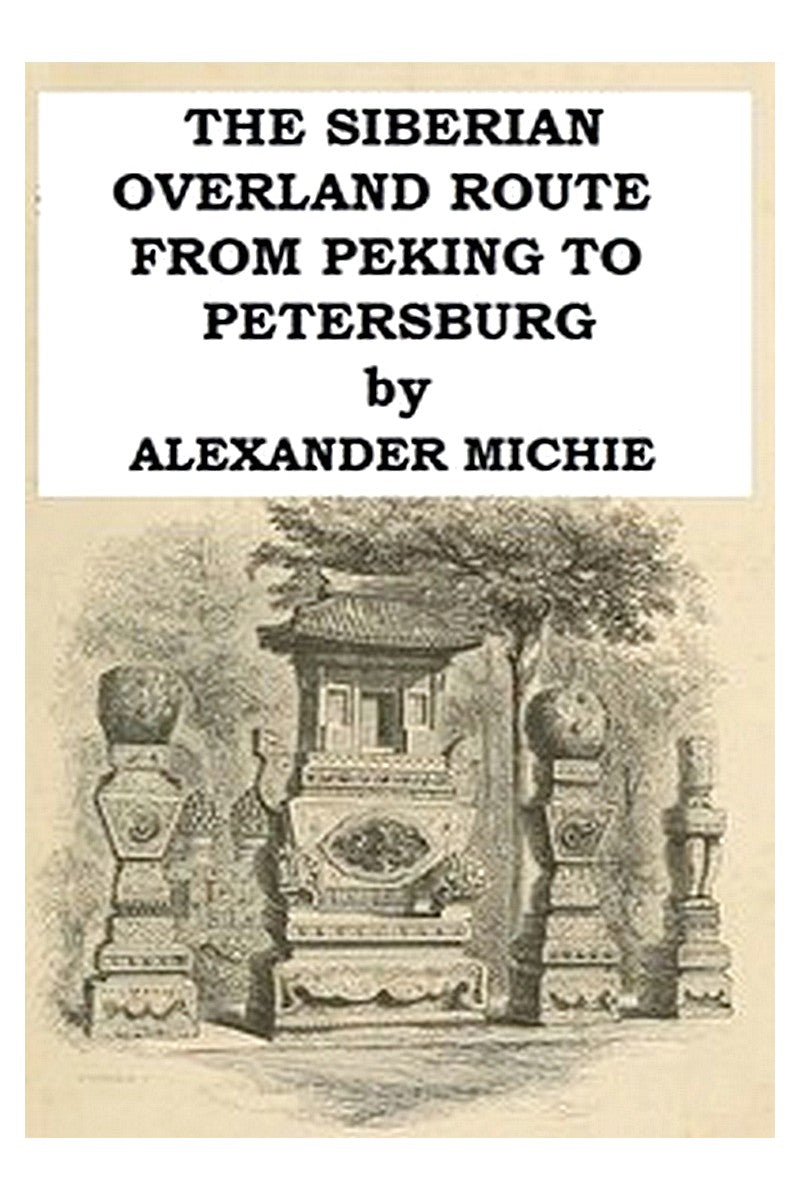 The Siberian Overland Route from Peking to Petersburg