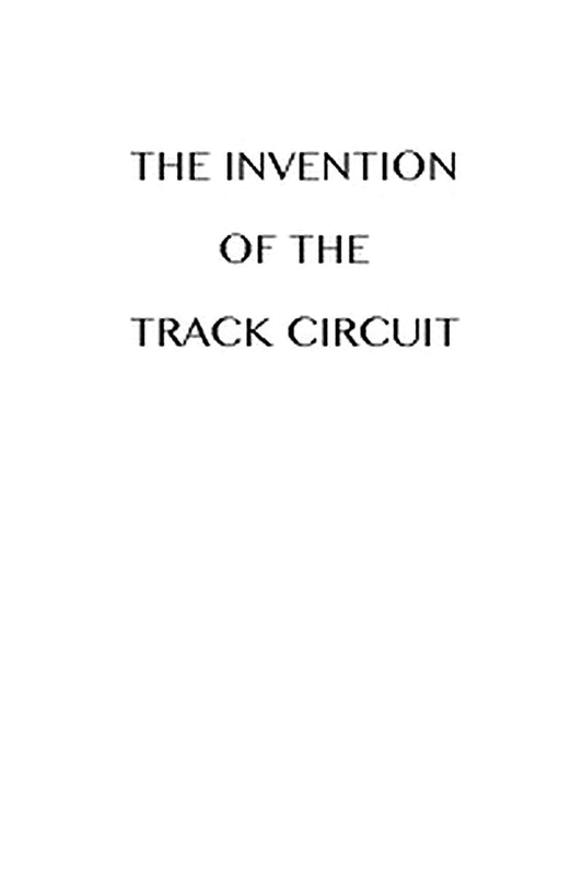 The Invention of the Track Circuit
