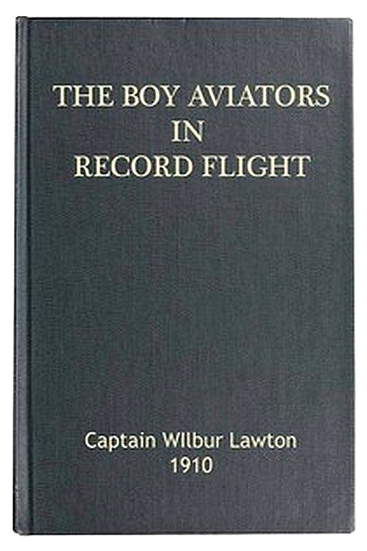 The Boy Aviators in Record Flight Or, The Rival Aeroplane
