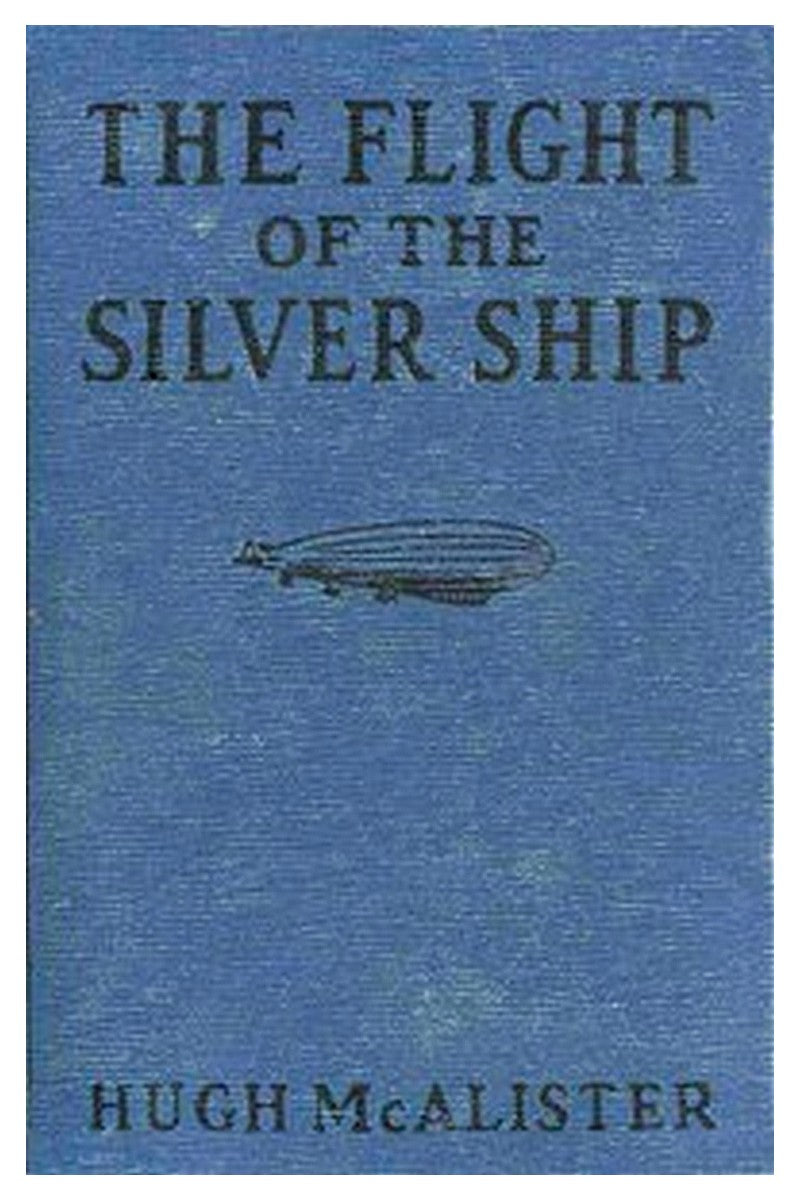 The Flight of the Silver Ship: Around the World Aboard a Giant Dirgible