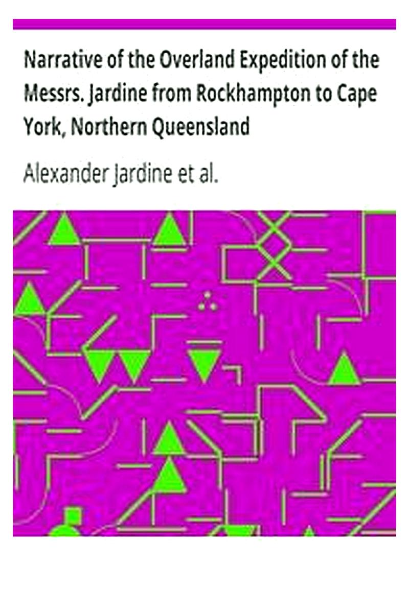 Narrative of the Overland Expedition of the Messrs. Jardine from Rockhampton to Cape York, Northern Queensland