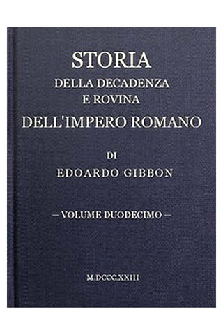 Storia della decadenza e rovina dell'impero romano, volume 12