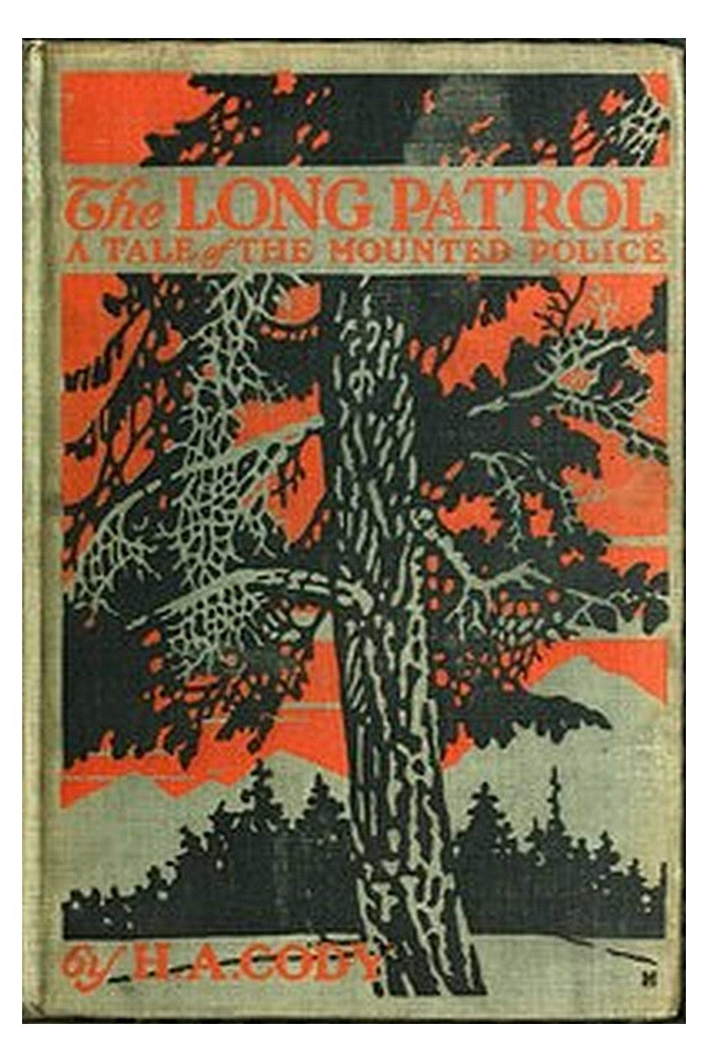 The Long Patrol: A Tale of the Mounted Police