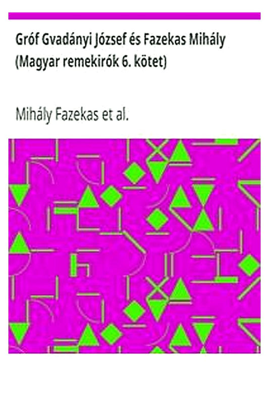 Gróf Gvadányi József és Fazekas Mihály (Magyar remekirók 6. kötet)